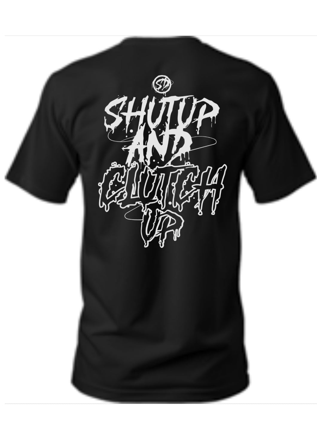 A) shut up and clutch up / black T