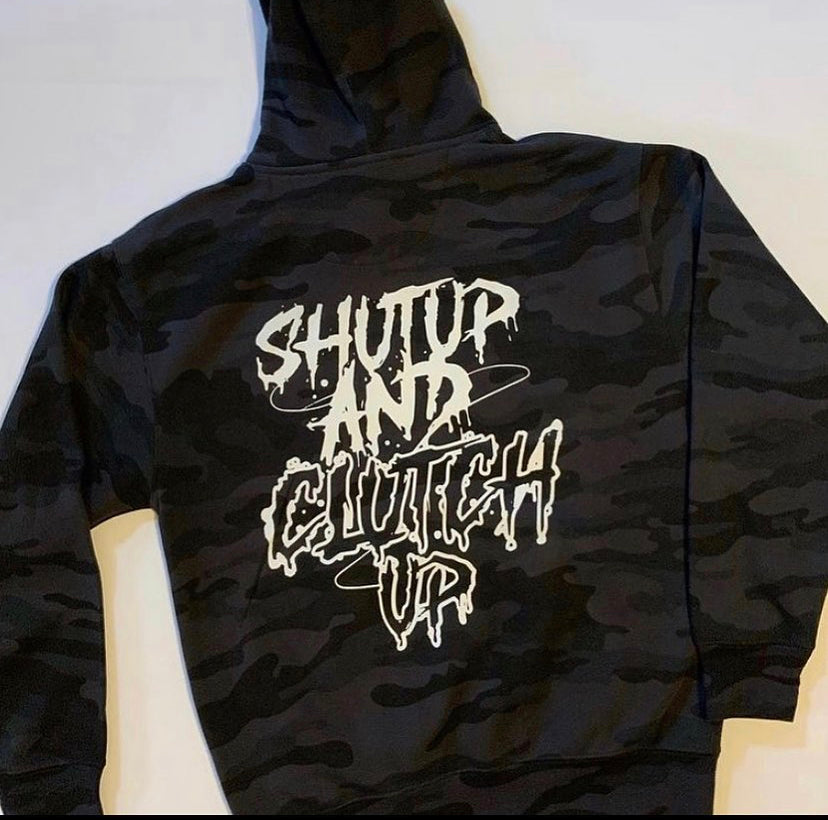 H) shut up and clutch up hoodie
